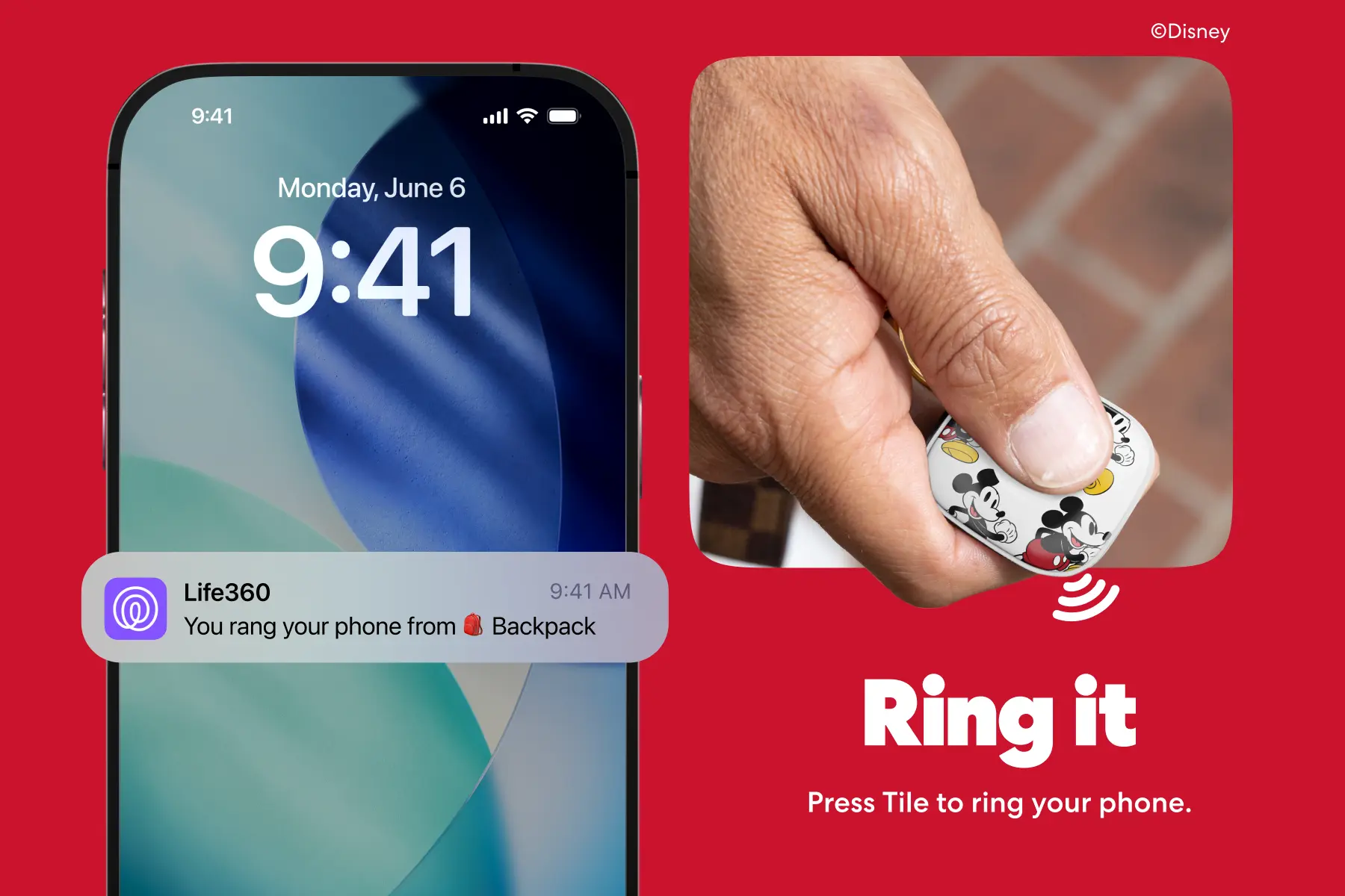 Phone lock screen with notification reading 'Life360: You rang your phone from Backpack,' next to a hand pressing a Mickey Mouse-themed Life360 Tile tracker. Text: Ring it. Press Tile to ring your phone.