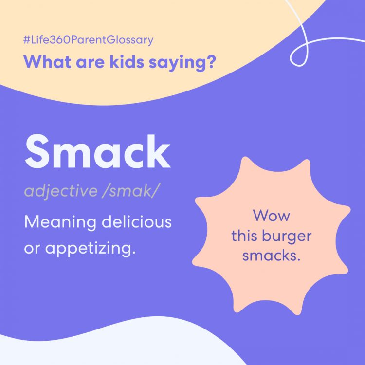 Post reading "What are kids saying? 'Smack [adjective /smak/]: Meaning delicious or appetizing.' 'Wow this burger smacks'"