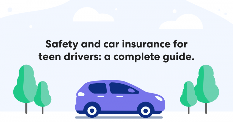 Safety and car insurance for teen drivers: a complete guide