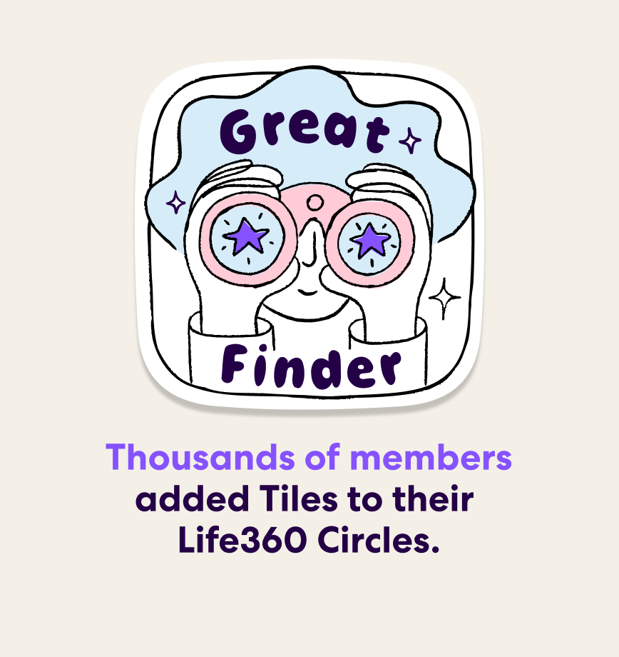 Great Finder Badge - Thousands of members added Tiles to their Life360 Circles
