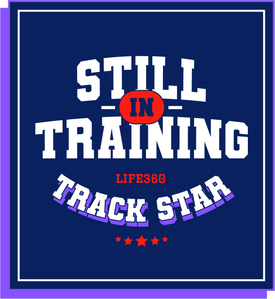 Still in Training "Life360" Track Start